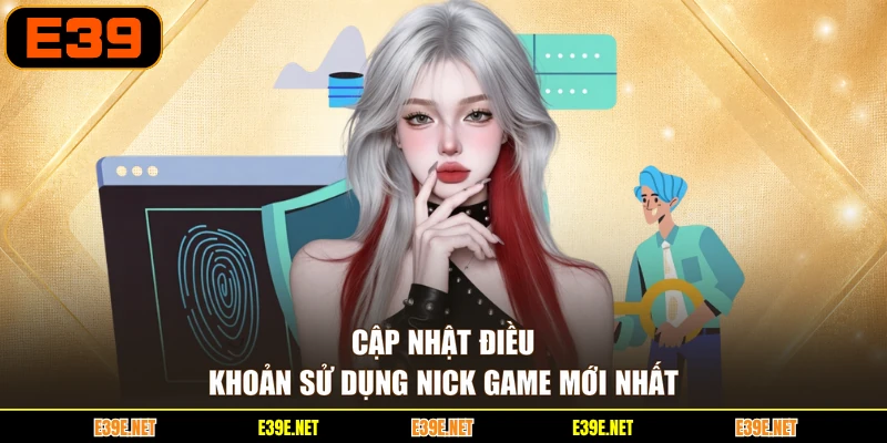 Cập nhật điều khoản sử dụng nick game mới nhất